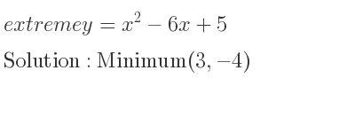The extreme y=x^2-6x+5 is Minimum(3,-4)